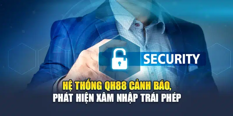 Hệ thống QH88 cảnh báo, phát hiện xâm nhập trái phép